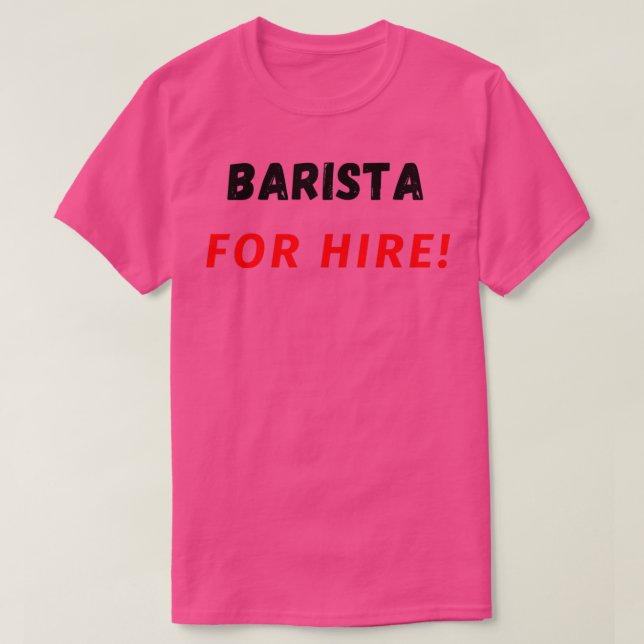 Barista For Hire T-Shirt (Design Front)