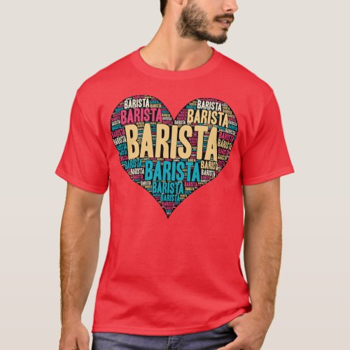 Barista Heart Awesome Gift Idea For Barista Lover T_Shirt