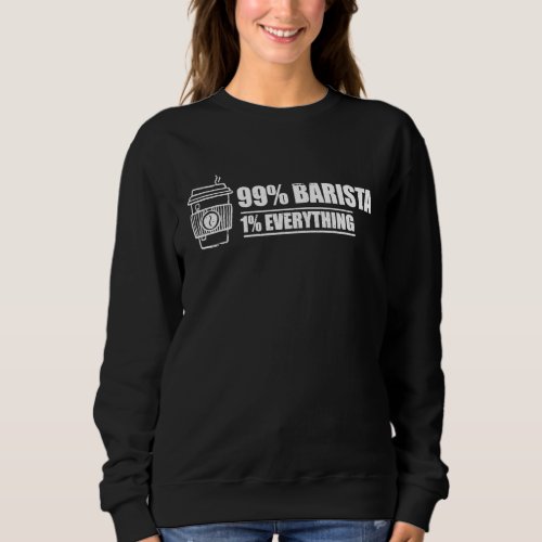 Barista I solve Problems  Coffee Maker Apparel Sweatshirt