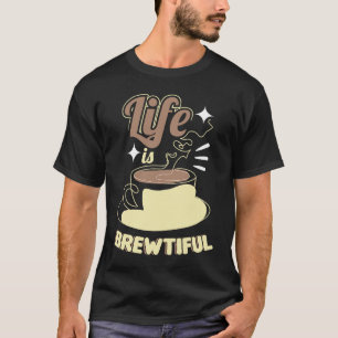 Barista Merch for Coffee Women Life is Brewtiful T-Shirt