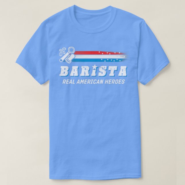 Barista Real American Heroes T-Shirt (Design Front)