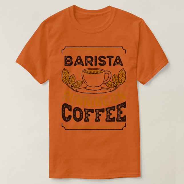 Barista running on Coffee Caffeine Gift T-Shirt (Design Front)
