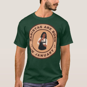 Baristas are born in January alternate design T-Shirt