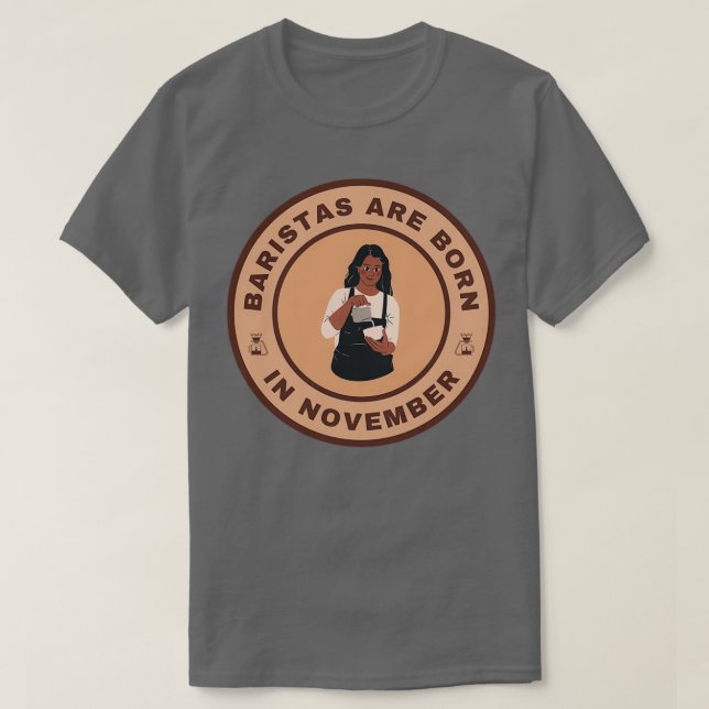 Baristas are born in November alternate design T-Shirt (Design Front)