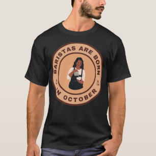 Baristas are born in October alternate design T-Shirt