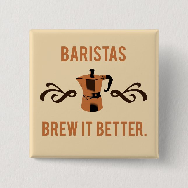 Baristas Brew it Better Pinback Button (Front)