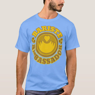 Bariste ambassador 1 T-Shirt