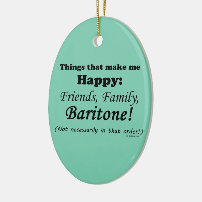 Baritone Makes Me Happy Ceramic Ornament (Left)