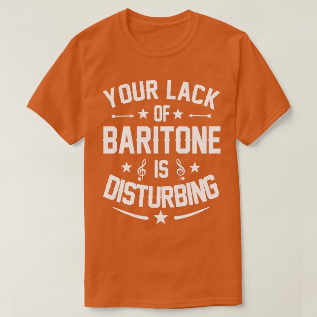 Baritone Player Distrurbing Quote Gift  T-Shirt (Design Front)