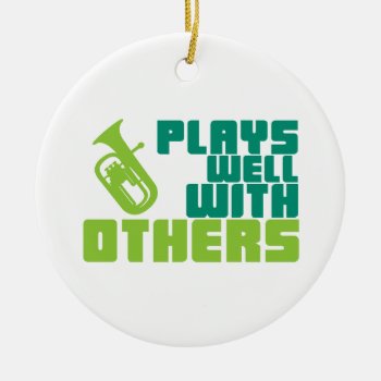Baritone Plays Well Ceramic Ornament by marchingbandstuff at Zazzle