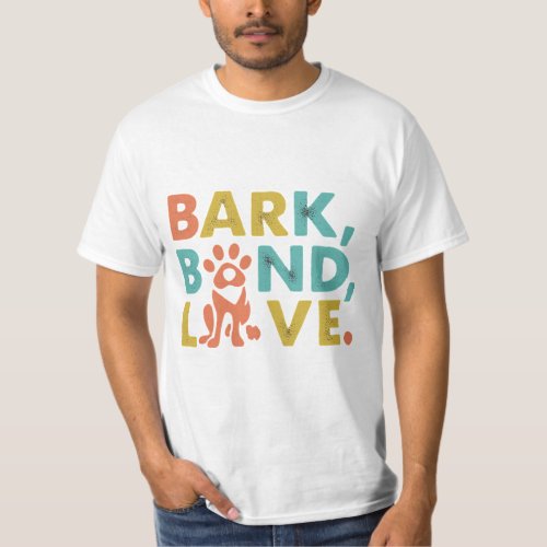Bark Bond Love T_Shirt
