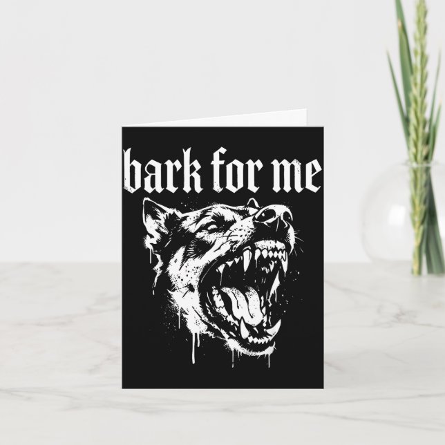 Bark for me funny dog meme  card (Front)