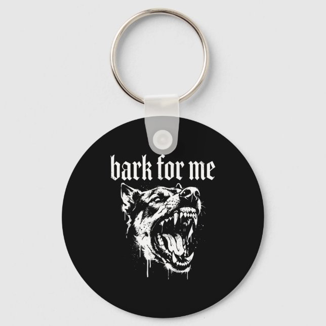 Bark for me funny dog meme  keychain (Front)
