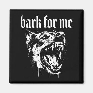 Bark for me funny dog meme  magnet