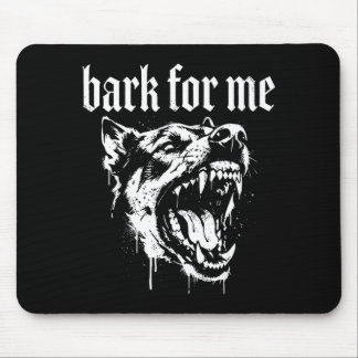 Bark for me funny dog meme  mouse pad