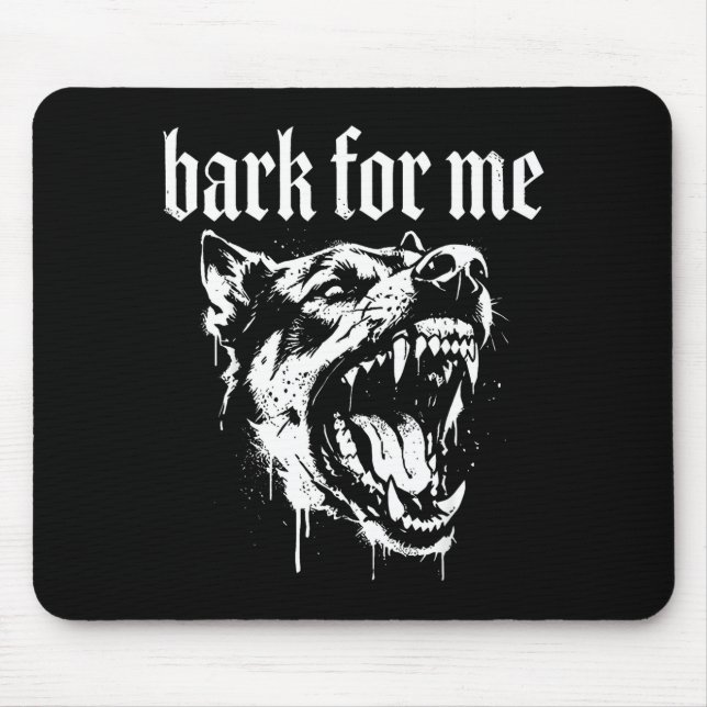 Bark for me funny dog meme  mouse pad (Front)