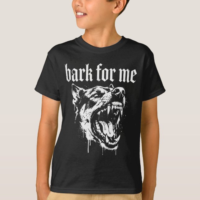 Bark for me funny dog meme  T-Shirt (Front)