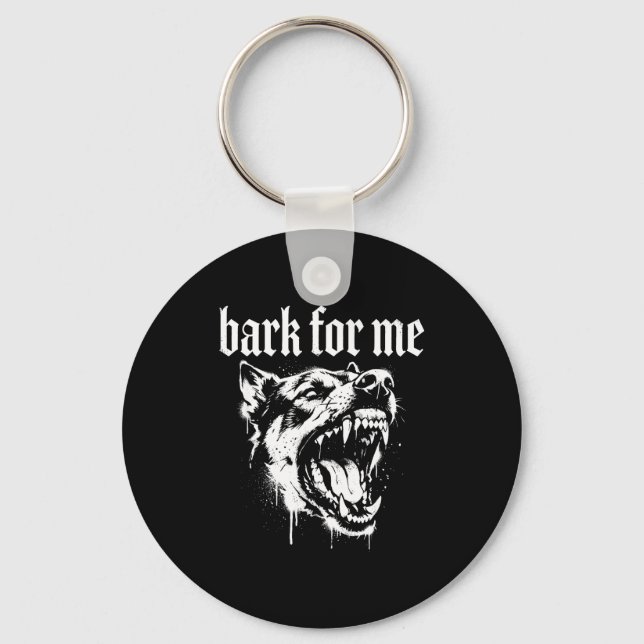 Bark For Me Gothic Fierce Dog  Keychain (Front)