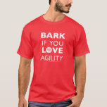Bark If You Love Agility T-shirt at Zazzle