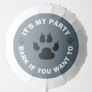 Bark If You Want To Funny Dog's Birthday Party Balloon