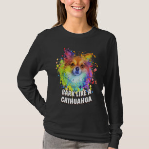 Bark Like a Chihuahua  Chiwawa Humor Toy Breed Dog T-Shirt
