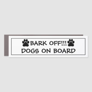 Bark off dogs on board vinyl car Sticker- Magnet