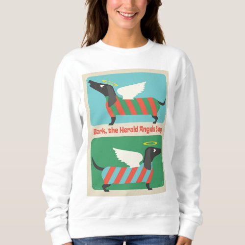 Bark The Herald Angels Sing Sweatshirt