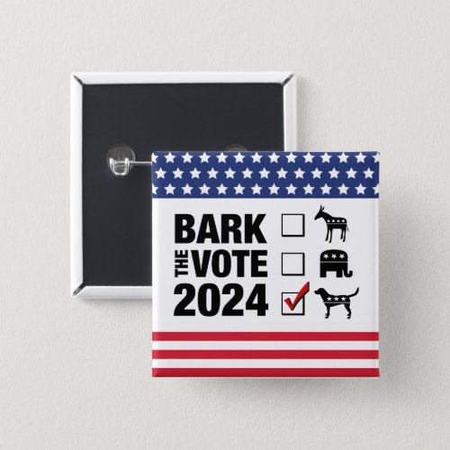 Bark the Vote 2024 Election _ Vote Dog square Button