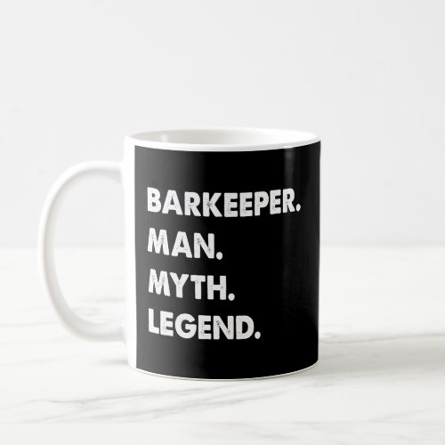 Barkeeper Man Myth Legend  Coffee Mug