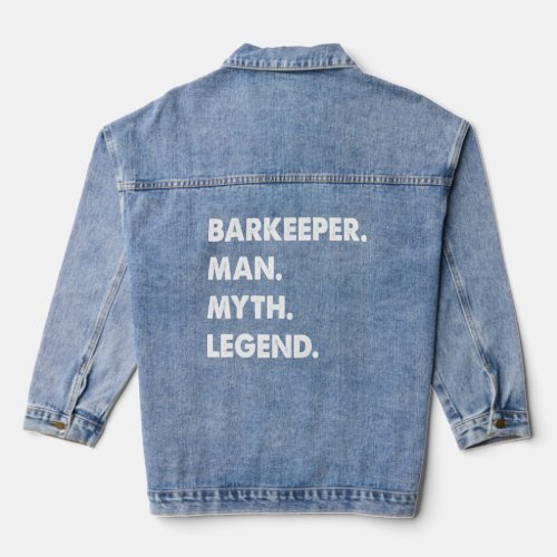 Barkeeper Man Myth Legend  Denim Jacket