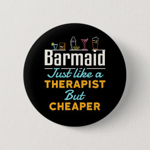 Barmaid Just Like a Therapist but Cheaper Button