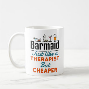 Barmaid Like a Therapist But Cheaper Coffee Mug