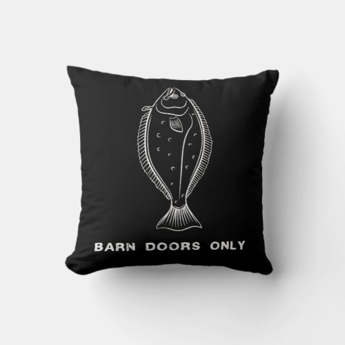 Barn Doors Only Halibut Fishing Pun Illustration F Throw Pillow