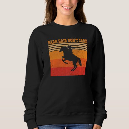 Barn Hair And Dont Care Cowgirl Sweatshirt