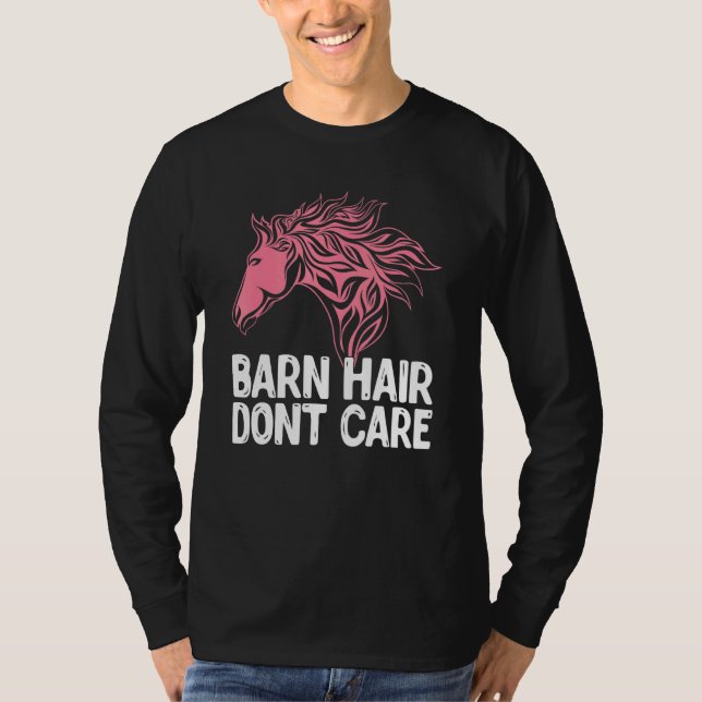 Barn Hair Dont Care Animal Equestrian Horse T-Shirt (Front)