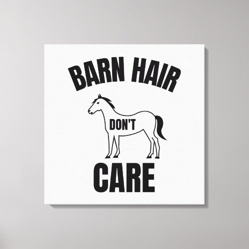 Barn hair dont care funny horse lover quote canvas print