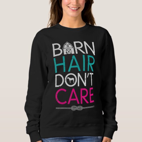 Barn Hair Dont Care Horse Girl Farm Horseback Rid Sweatshirt