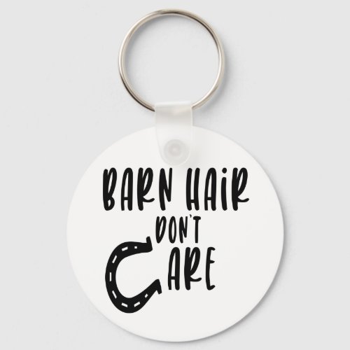 Barn Hair Dont Care Western Funny Farm Cute Horse Keychain