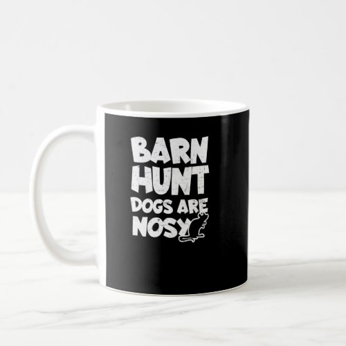 Barn Hunt Dogs Are Nosy Design Barn Hunt  Coffee Mug