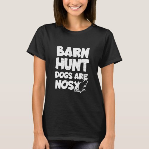 Barn Hunt Dogs Are Nosy Design Barn Hunt  T_Shirt