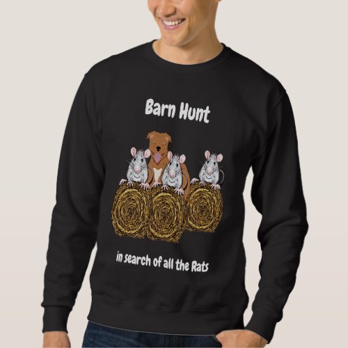 Barn Hunt  in search of rats red staff bull terrie Sweatshirt
