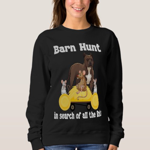 Barn Hunt  in search of rats with Staff Bull terri Sweatshirt