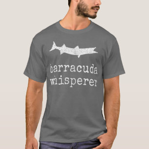 Barracuda WhispererFunny Barracuda Fishing129 T-Shirt