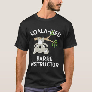 Barre Instructor Gif Koala Pun Dance Fitness T-Shirt