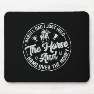 Barrel Dad I Just Hold The Horse Funny Horseback R Mouse Pad