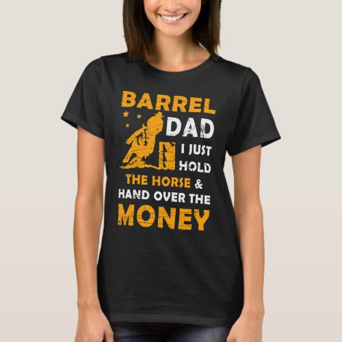 Barrel Dad I Just Hold The Horse Hand Over Money F T_Shirt
