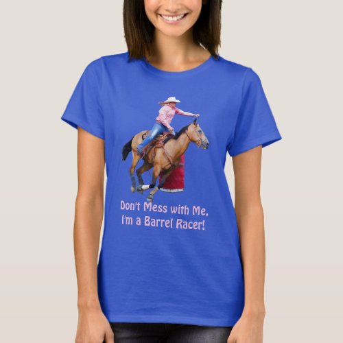Barrel Racer and Horse Funny Shirt