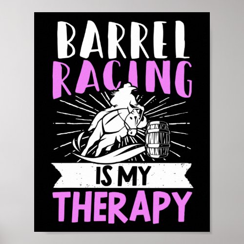 Barrel Racer Barrel Racing Is My Therapy Horse Poster