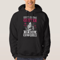 Barrel Racer Dirt Is The Glitter Of Real Cowgirls Hoodie