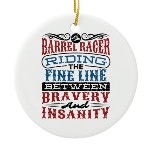 Barrel Racer Fine Line Between Bravery Insanity Ceramic Ornament